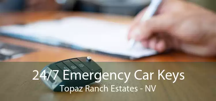 24/7 Emergency Car Keys Topaz Ranch Estates - NV