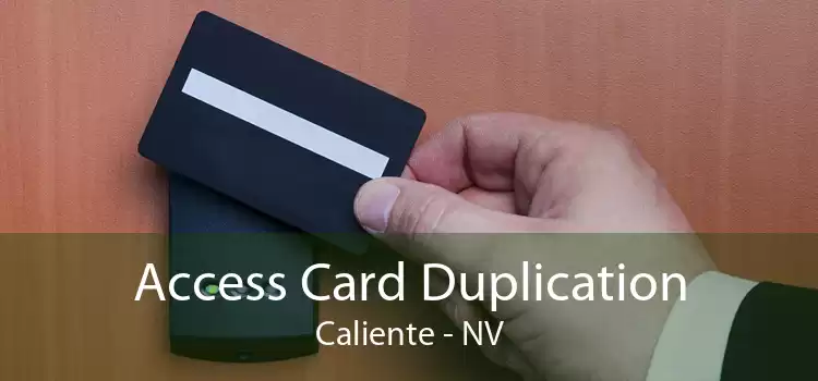 Access Card Duplication Caliente - NV