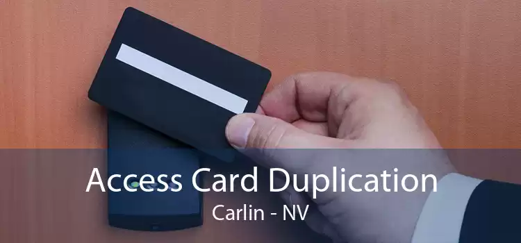 Access Card Duplication Carlin - NV