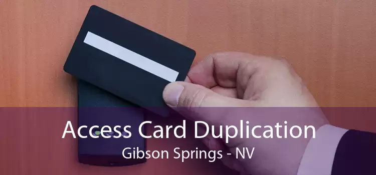 Access Card Duplication Gibson Springs - NV
