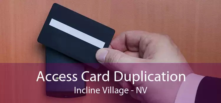 Access Card Duplication Incline Village - NV
