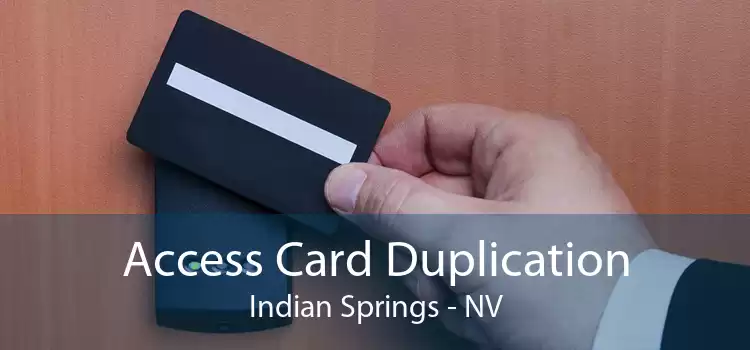 Access Card Duplication Indian Springs - NV