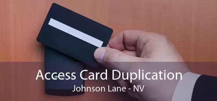 Access Card Duplication Johnson Lane - NV
