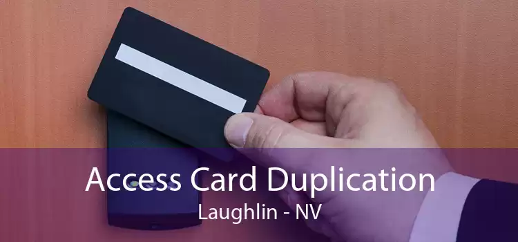 Access Card Duplication Laughlin - NV