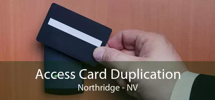 Access Card Duplication Northridge - NV
