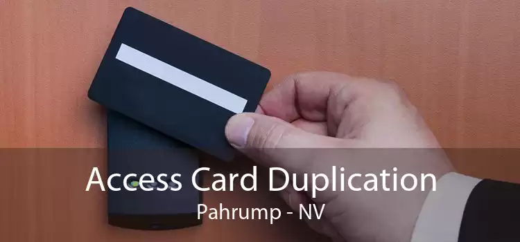 Access Card Duplication Pahrump - NV
