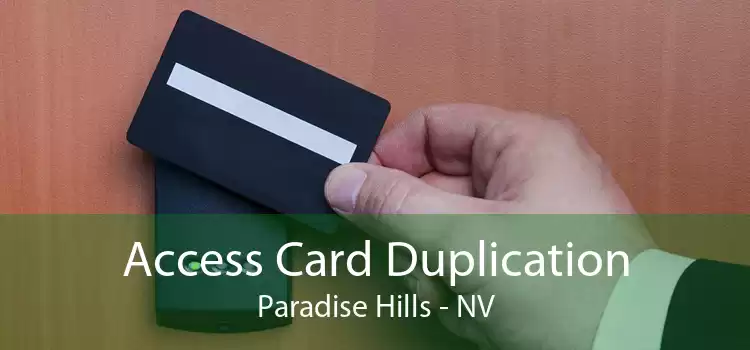 Access Card Duplication Paradise Hills - NV
