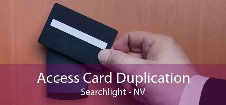 Access Card Duplication Searchlight - NV