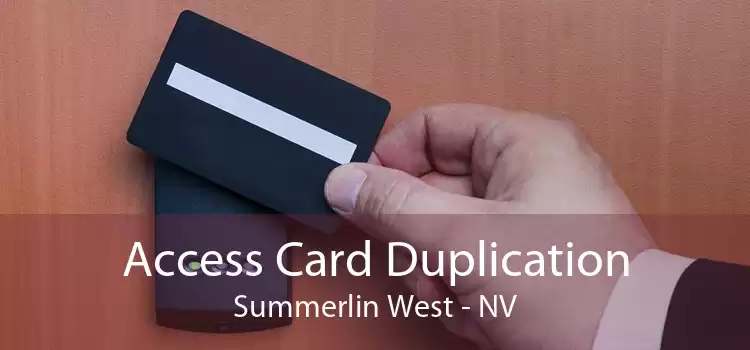 Access Card Duplication Summerlin West - NV
