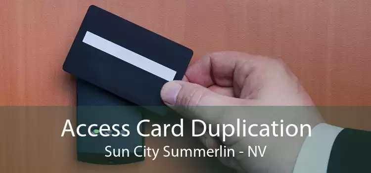 Access Card Duplication Sun City Summerlin - NV