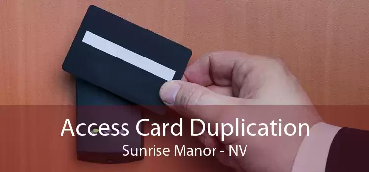 Access Card Duplication Sunrise Manor - NV