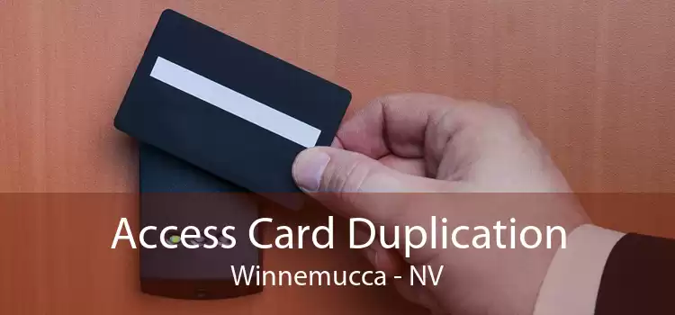Access Card Duplication Winnemucca - NV