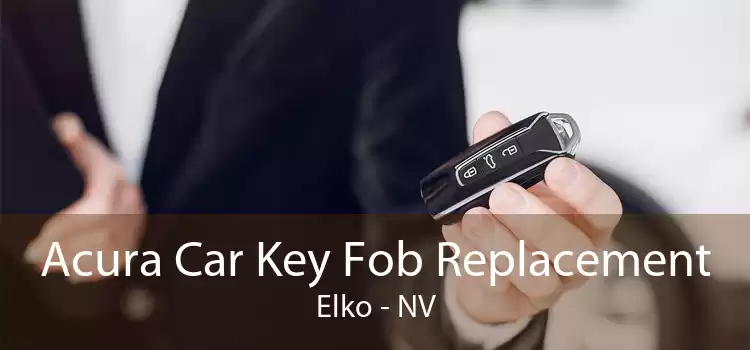 Acura Car Key Fob Replacement Elko - NV