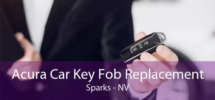 Acura Car Key Fob Replacement Sparks - NV