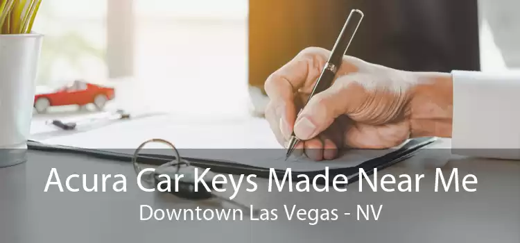 Acura Car Keys Made Near Me Downtown Las Vegas - NV