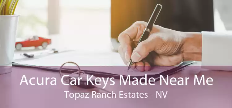 Acura Car Keys Made Near Me Topaz Ranch Estates - NV
