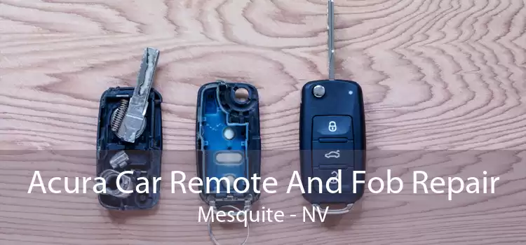 Acura Car Remote And Fob Repair Mesquite - NV