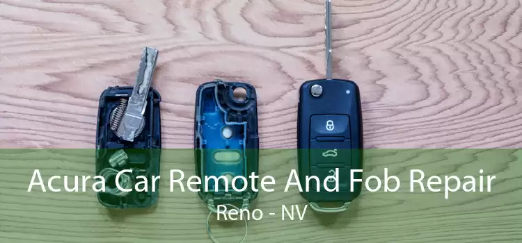 Acura Car Remote And Fob Repair Reno - NV
