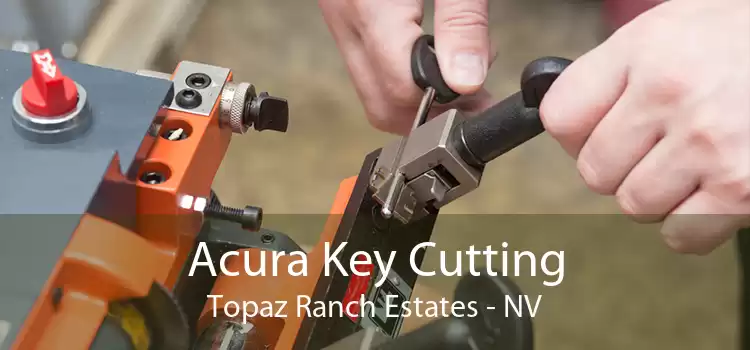 Acura Key Cutting Topaz Ranch Estates - NV