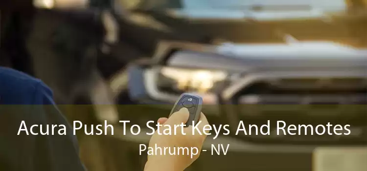 Acura Push To Start Keys And Remotes Pahrump - NV
