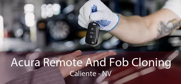 Acura Remote And Fob Cloning Caliente - NV