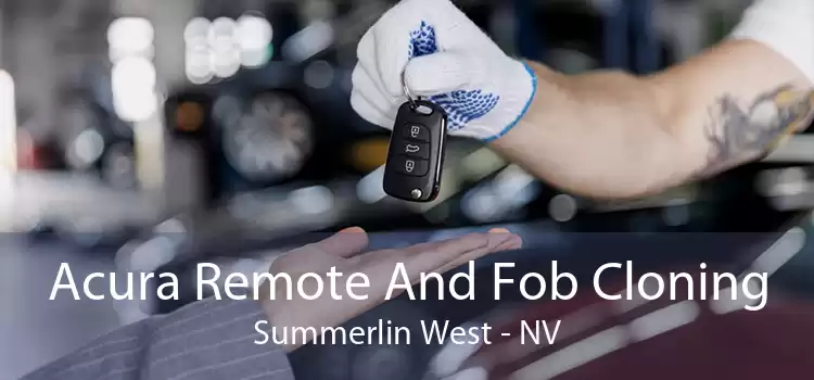 Acura Remote And Fob Cloning Summerlin West - NV