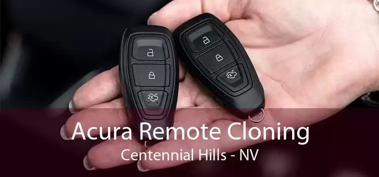 Acura Remote Cloning Centennial Hills - NV