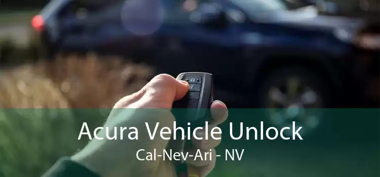 Acura Vehicle Unlock Cal-Nev-Ari - NV