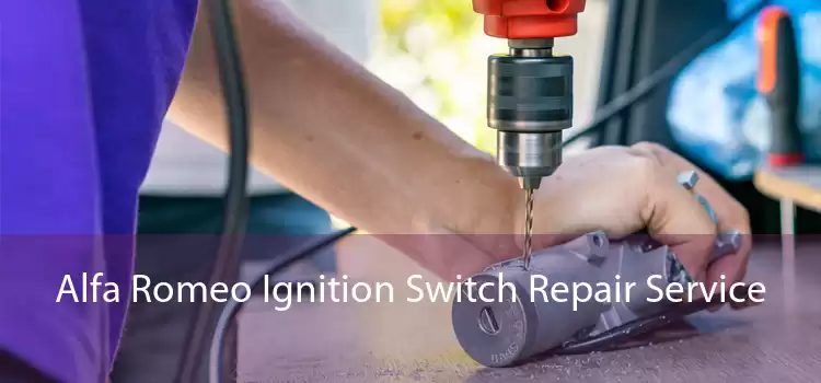 Alfa Romeo Ignition Switch Repair Service 