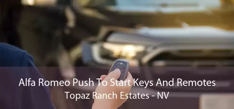 Alfa Romeo Push To Start Keys And Remotes Topaz Ranch Estates - NV