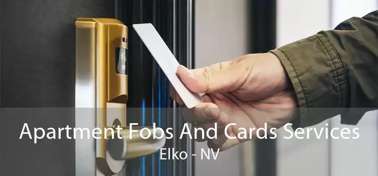 Apartment Fobs And Cards Services Elko - NV