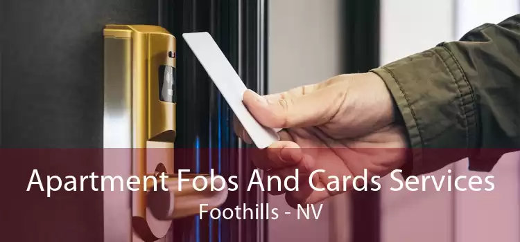 Apartment Fobs And Cards Services Foothills - NV