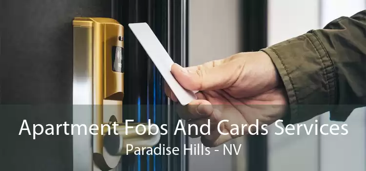 Apartment Fobs And Cards Services Paradise Hills - NV
