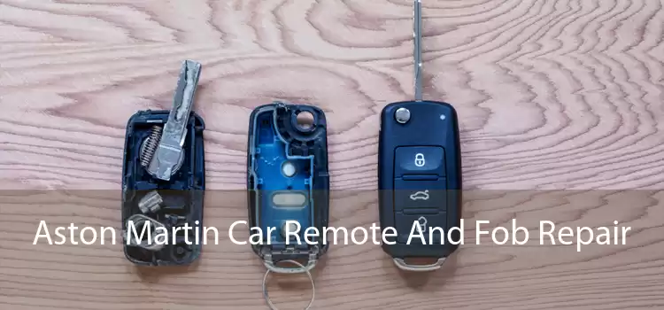 Aston Martin Car Remote And Fob Repair 