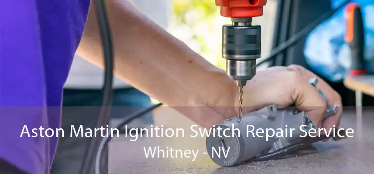 Aston Martin Ignition Switch Repair Service Whitney - NV