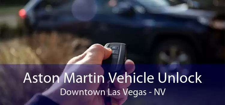 Aston Martin Vehicle Unlock Downtown Las Vegas - NV