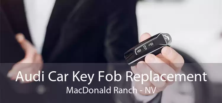 Audi Car Key Fob Replacement MacDonald Ranch - NV