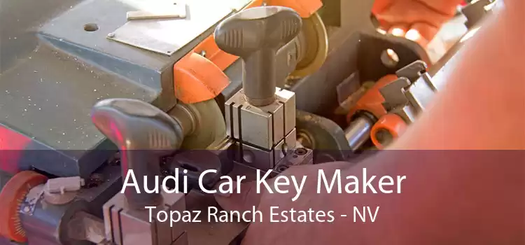 Audi Car Key Maker Topaz Ranch Estates - NV