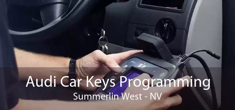 Audi Car Keys Programming Summerlin West - NV