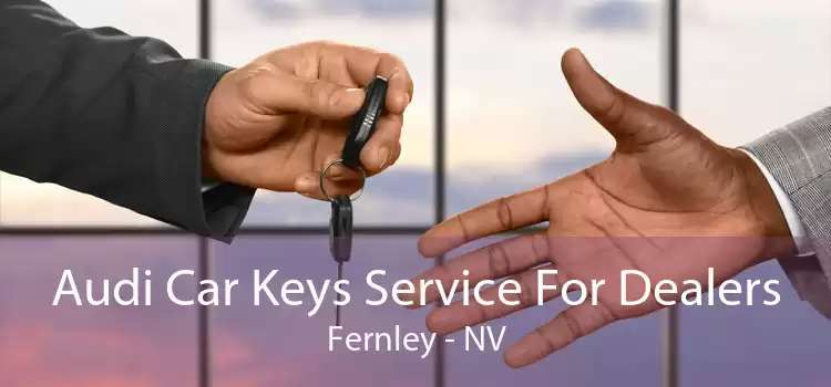 Audi Car Keys Service For Dealers Fernley - NV