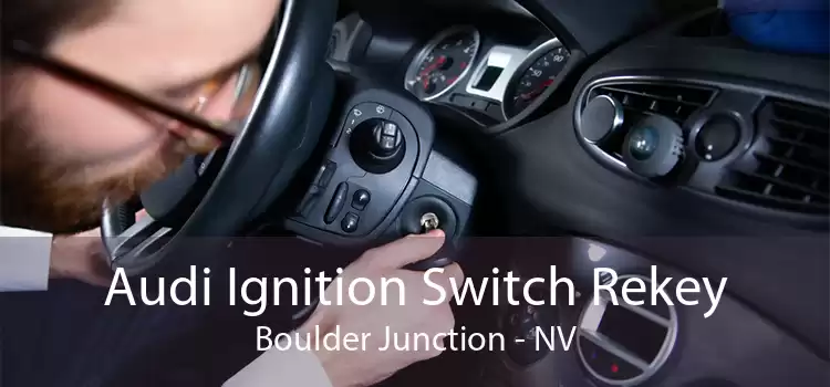 Audi Ignition Switch Rekey Boulder Junction - NV