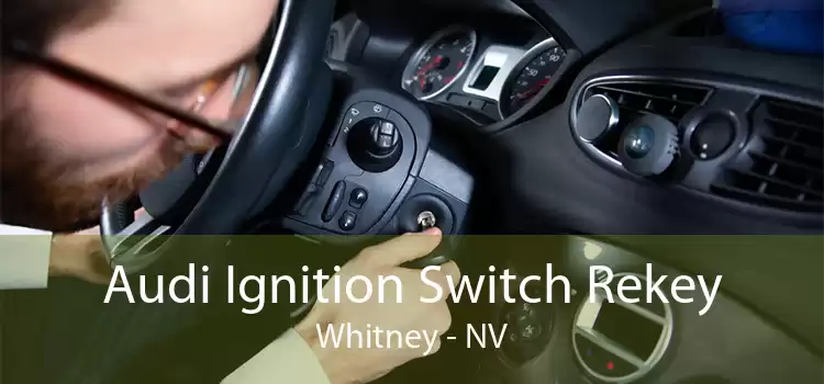 Audi Ignition Switch Rekey Whitney - NV