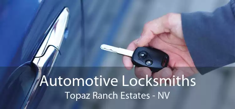 Automotive Locksmiths Topaz Ranch Estates - NV