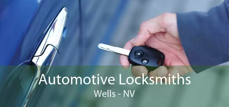 Automotive Locksmiths Wells - NV