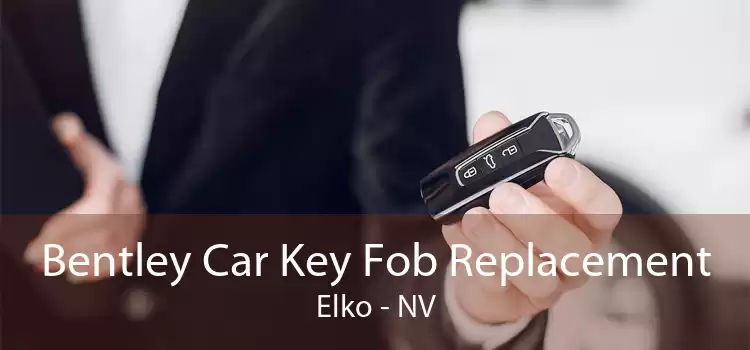Bentley Car Key Fob Replacement Elko - NV