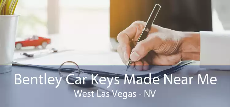 Bentley Car Keys Made Near Me West Las Vegas - NV