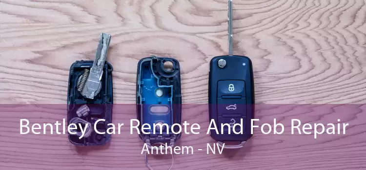 Bentley Car Remote And Fob Repair Anthem - NV