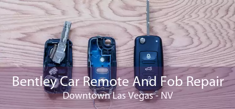 Bentley Car Remote And Fob Repair Downtown Las Vegas - NV