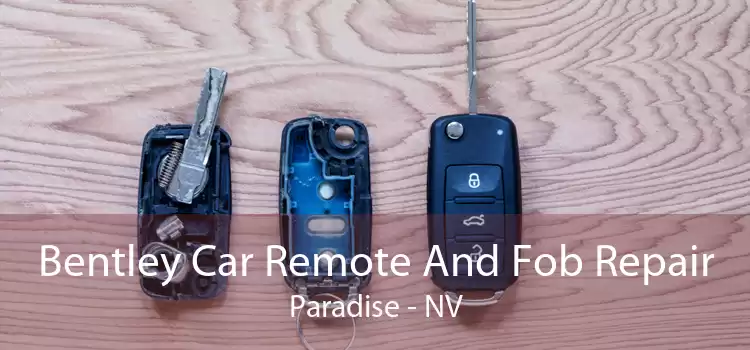 Bentley Car Remote And Fob Repair Paradise - NV