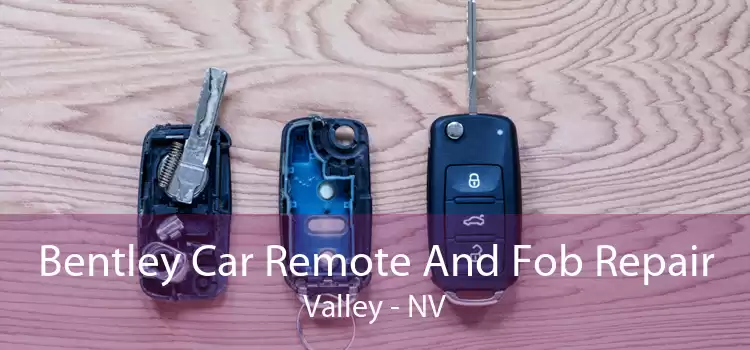 Bentley Car Remote And Fob Repair Valley - NV